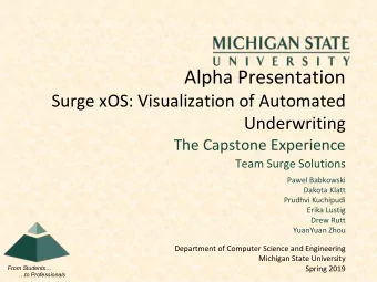 Alpha Presentation  Surge xOS: Visualization of Automated  Underwriting  The Capstone Experience