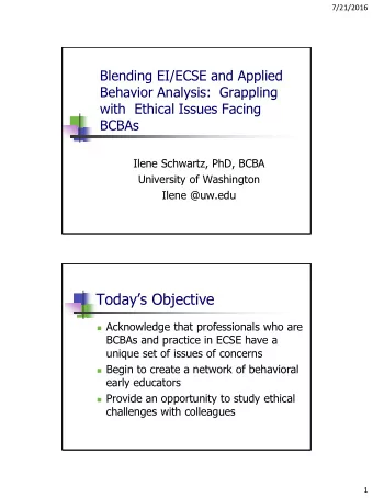 Todays Objective  Acknowledge that professionals who are  BCBAs and practice in ECSE have a