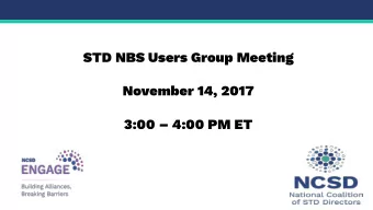 STD NBS Users Group Meeting  November 14, 2017  3:00  4:00 PM ET  Meeting Agenda  Welcome and
