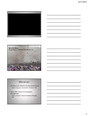 Who we are:  Christina Conti: Washoe County Health District  Role in response: trainee MUL ;