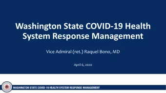 Washington State COVID-19 Health  System Response Management  Vice Admiral (ret.) Raquel Bono, MD