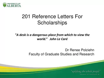 Scholarships  &quot;A desk is a dangerous place from which to view the world.   John Le Car