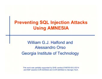 Preventing SQL Injection Attacks  Using AMNESIA  William G.J. Halfond and  Alessandro Orso  Georgia