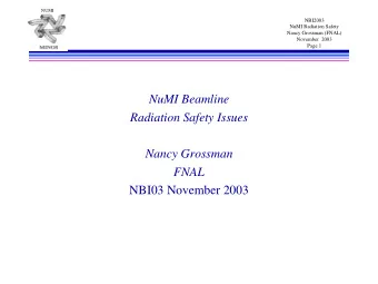 NuMI Beamline  Radiation Safety Issues  Nancy Grossman  FNAL  NBI03 November 2003  NUMI  NBI2003