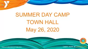 SUMMER DAY CAMP  TOWN HALL  May 26, 2020  Learn more at ycamps.org  YMCA of GREATER PITTSBURGH