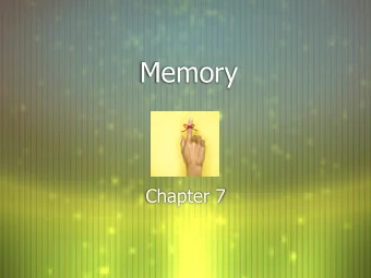 Memory  Chapter 7  Encoding, Storage and Retrieval of Memor y  Encoding  Storage