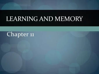 LEARNING AND MEMORY  Chapter 11  Learning and Memory  Learning  How experience changes the