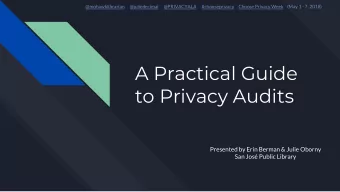 A Practical Guide  to Privacy Audits  Presented by Erin Berman &amp; Julie Oborny  San Jos Public