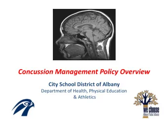Concussion Management Policy Overview  City School District of Albany  Department of Health,