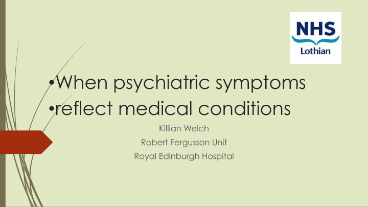 when psychiatric symptoms reflect medical conditions
