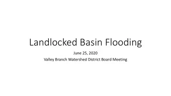 Landlocked Basin Flooding  June 25, 2020  Valley Branch Watershed District Board Meeting