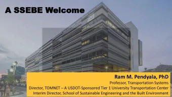 A SS  A SSEB  EBE W  E Welcome  elcome  Ram M. Pendyala, PhD  Professor, Transportation Systems