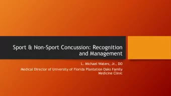 Sport &amp; Non-Sport Concussion: Recognition  and Management  L. Michael Waters, Jr., DO  Medical