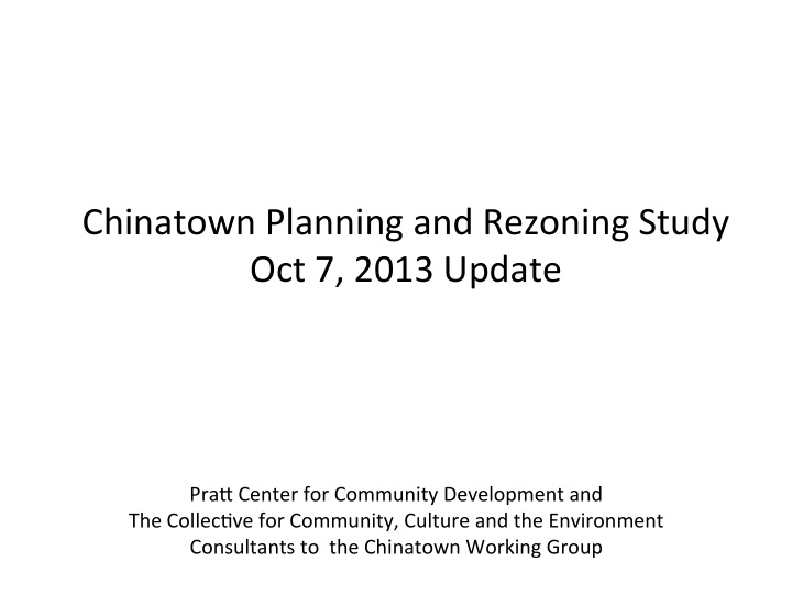 chinatown planning and rezoning study oct 7 2013 update
