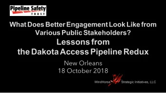 Lessons from  the Dakota Access Pipeline Redux   New Orleans 18 October 2018  WindHorse