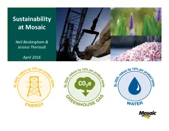 Sustainability at Mosaic Neil Beckingham &amp; Jessica Theriault April 2016  Click to edit Master