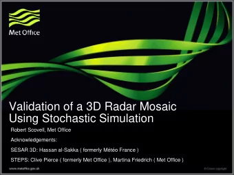 Validation of a 3D Radar Mosaic  Using Stochastic Simulation  Robert Scovell, Met Office