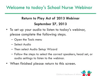 Welcome to todays School Nurse Webinar  Return to Play Act of 2013 Webinar  September 27, 2013