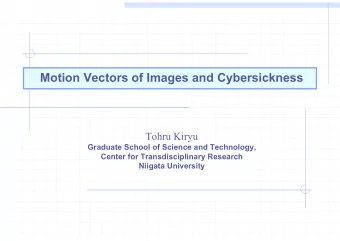 Motion Vectors of Images and Cybersickness  Tohru Kiryu  Graduate School of Science and Technology,