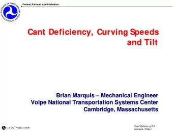 Cant Deficiency, Curving Speeds  Cant Deficiency, Curving Speeds  and Tilt  and Tilt  Brian Marquis