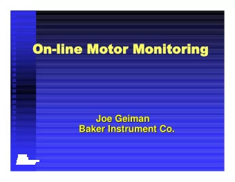 On-li  n-line Mot  otor  or Mon  onit  itori  oring  ng  Joe Geiman  Joe Geiman  Baker Instrument