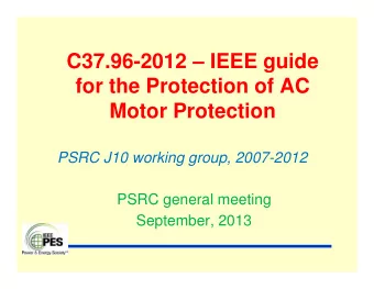 C37.96-2012  IEEE guide  for the Protection of AC  Motor Protection  PSRC J10 working group,