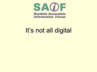 Its not all digital  Communication Support Needs  Human communication is the effective exchange