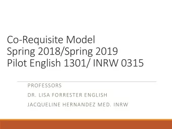 Spring 2018/Spring 2019  Pilot English 1301/ INRW 0315  PROFESSORS  DR. LISA FORRESTER ENGLISH