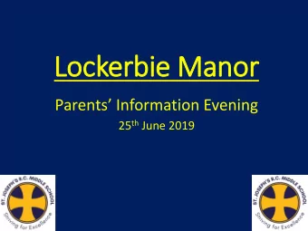 Lockerbie Manor Parents Information Evening 25 th June 2019  Welcome  Lockerbie Manor 3 rd