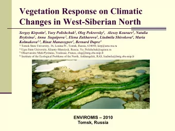 Vegetation Response on Climatic Changes in West-Siberian North Sergey Kirpotin 1 , Yury Polishchuk