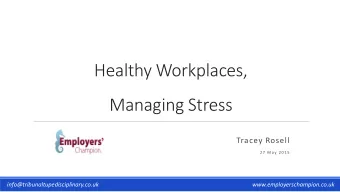 Healthy Workplaces,  Managing Stress  Tracey Rosell  2 7  M a y  2 0 1 5
