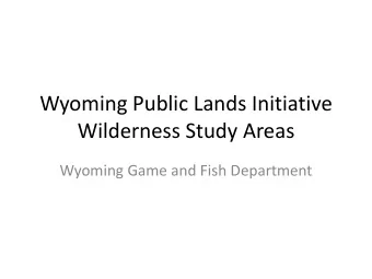 Wilderness Study Areas  Wyoming Game and Fish Department  24095 acres  23811 acres Yearlong  Range