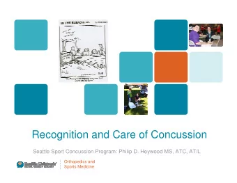 Recognition and Care of Concussion  Seattle Sport Concussion Program: Philip D. Heywood MS, ATC,