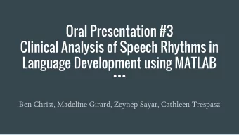 Oral Presentation #3  Clinical Analysis of Speech Rhythms in  Language Development using MATLAB