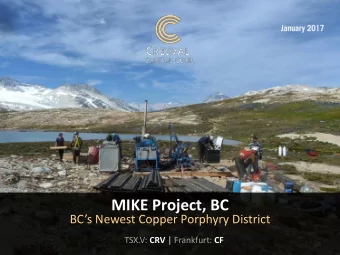 MIKE Project, BC BCs Newest Copper Porphyry District TSX.V: CRV | Frankfurt: CF  Cautionary