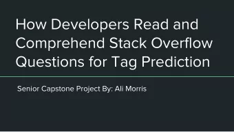 How Developers Read and  Comprehend Stack Overflow  Questions for Tag Prediction  Senior Capstone