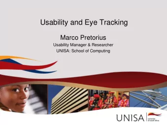 Usability and Eye Tracking  Marco Pretorius  Usability Manager &amp; Researcher  UNISA: School of