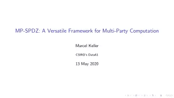 MP-SPDZ: A Versatile Framework for Multi-Party Computation  Marcel Keller  CSIROs Data61  13 May