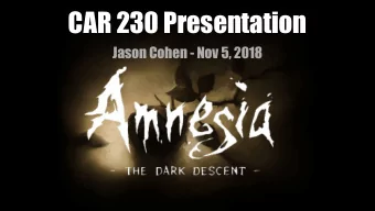 CAR 230 Presentation  Jason Cohen - Nov 5, 2018  Behind the Game:  -  Developed by a Swedish