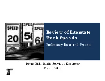 Re vie w of Inte rsta te  T  ruc k Spe e ds  Pre liminary Data and Pro c e ss  Do ug  Bish, T