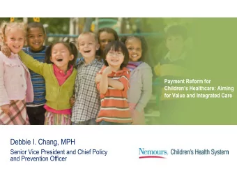 Debbie I. Chang, MPH  Senior Vice President and Chief Policy  and Prevention Officer  2  Promoting