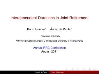 Interdependent Durations in Joint Retirement Bo E. Honor 1 ureo de Paula 2 1 Princeton