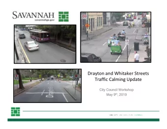 Drayton and Whitaker Streets  Traffic Calming Update  City Council Workshop May 9 th , 2019