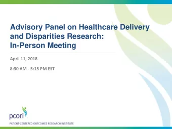 Advisory Panel on Healthcare Delivery  and Disparities Research:  In-Person Meeting  April 11, 2018