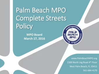 Palm Beach MPO  Complete Streets  Policy  MPO Board  March 17, 2016  www.PalmBeachMPO.org 2300