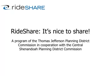 RideShare: Its nice to share!  A program of the Thomas Jefferson Planning District  Commission