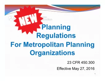 23 CFR 450.300  Effective May 27, 2016  1  Planning Regulations  Effective Date:  May 27, 2016