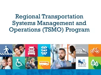 Regional Transportation  Systems Management and  Operations (TSMO) Program  What is Transportation