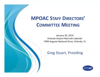 MPOAC S TAFF D IRECTORS  C OMMITTEE M EETING January 30, 2019 Orlando Airport Marriott Lakeside