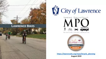 https://lawrenceks.org/mpo/bicycle_planning  August 2019  Why update the plan?  The need to